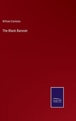 The Black Baronet by Carleton, William