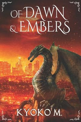 Of Dawn and Embers by M, Kyoko