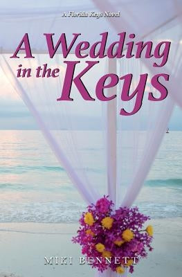 A Wedding in the Keys: A Florida Keys Novel by Bennett, Miki