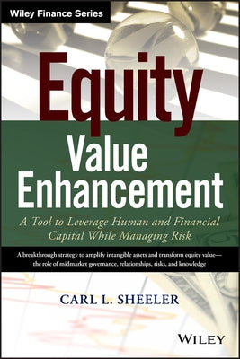 Equity Value Enhancement: A Tool to Leverage Human and Financial Capital While Managing Risk by Sheeler, Carl L.