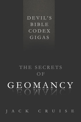 Devil's Bible Codex Gigas: The Secrets of Geomancy by Cruise, Jack