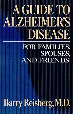 Guide to Alzheimer's Disease by Reisberg, Barry