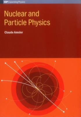 Nuclear and Particle Physics by Amsler, Claude