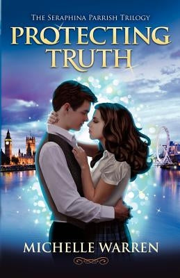 Protecting Truth: The Seraphina Parrish Trilogy by Warren, Michelle