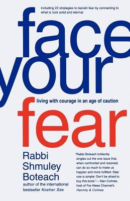 Face Your Fear: Living with Courage in an Age of Caution by Boteach, Shmuley