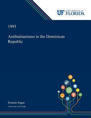 Antihaitianismo in the Dominican Republic by Sagas, Ernesto