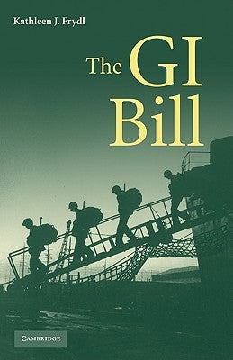 The G.I. Bill by Frydll, Kathleen J.
