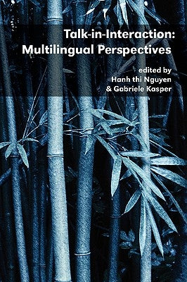 Talk-In-Interaction: Multilingual Perspectives by Nguyen, Hanh Thi, Dr