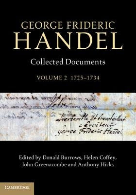 George Frideric Handel: Volume 2, 1725-1734: Collected Documents by Burrows, Donald