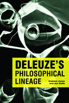 Deleuze's Philosophical Lineage by Jones, Graham