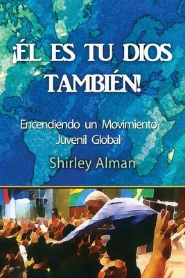 ¡Él Es Tu Dios También! by Alman, Shirley