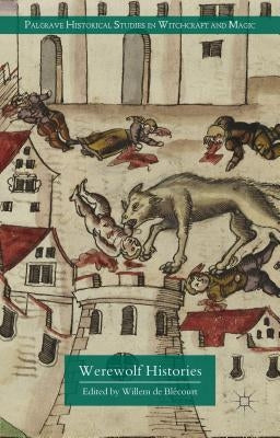 Werewolf Histories by de Blécourt, Willem