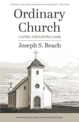 Ordinary Church: A Long and Loving Look by Zahnd, Brian