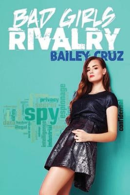 Bad Girls Rivalry: A Teenage Spy Academy Series by Cruz, Bailey