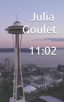 11: 02 by Goulet, Julia Ann