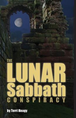 The Lunar Sabbath Conspiracy by Heagy, Terri S.