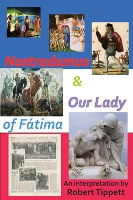 Nostradamus & Our Lady of Fatima by Tippett, Robert