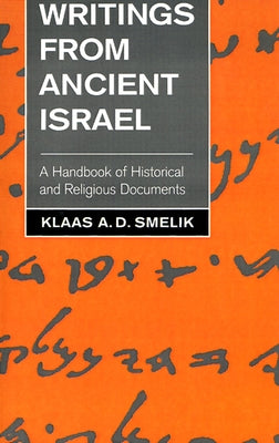 Writings from Ancient Israel: A Handbook of Historical and Religious Documents by Smelik, Klaas a. D.