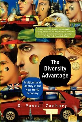The Diversity Advantage: Multicultural Identity in the New World Economy by Zachary, G. Pascal