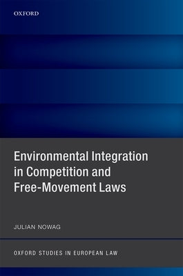 Environmental Integration in Competition and Free-Movement Laws by Nowag, Julian