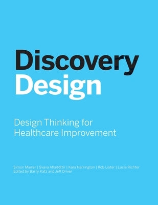 Discovery Design: Design Thinking for Healthcare Improvement by The Risk Authority