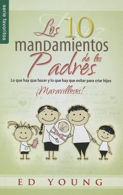 Los 10 Mandamientos de Los Padres by Young, Ed