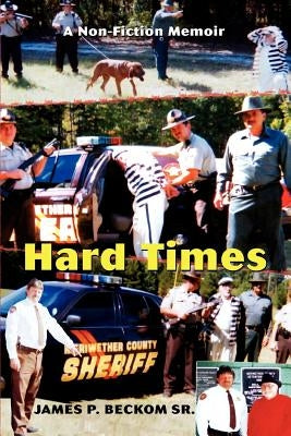 Hard Times: A Non-Fiction Memoir by Beckom, James P., Sr.
