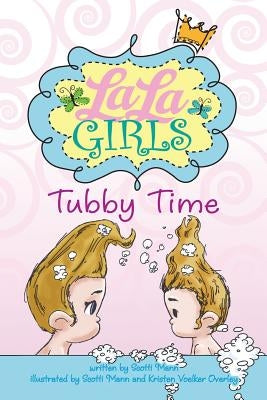 La La Girls: Tubby Time by Mann, Scotti