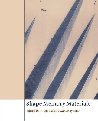 Shape Memory Materials by Otsuka, K.