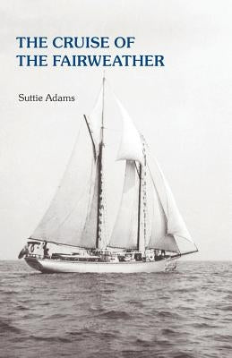 The Cruise of the Fairweather by Adams, Suttie