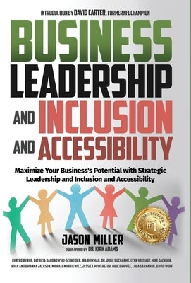 Business Leadership and Inclusion and Accessibility: Maximize Your Business's Potential with Strategic Leadership and Inclusion and Accessibility by Miller, Jason