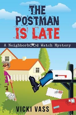 The Postman is Late: A Neighborhood Watch Mystery by Vass, Vicki