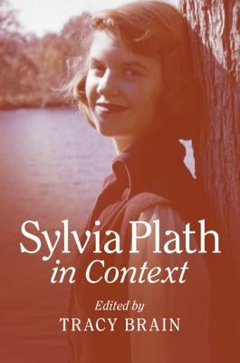 Sylvia Plath in Context by Brain, Tracy