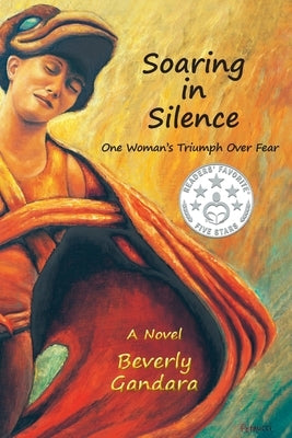 Soaring in Silence: One Woman's Triumph Over Fear by Gandara, Beverly