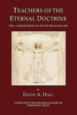 Teachers of the Eternal Doctrine Vol. I: From Tson-Ka-Pa to William Law by Of Theosophy Trust, Editorial Board
