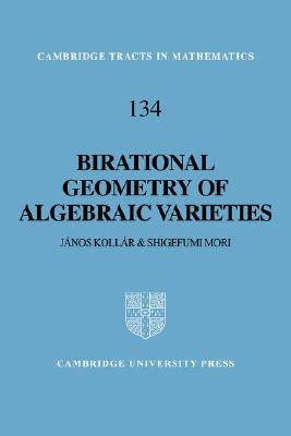 Birational Geometry of Algebraic Varieties by Kollár, Janos