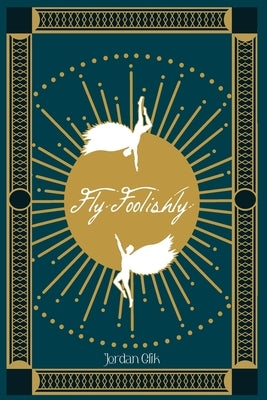 Fly Foolishly by Glik, Jordan