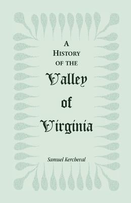 A History of the Valley of Virginia by Kercheval, Samuel