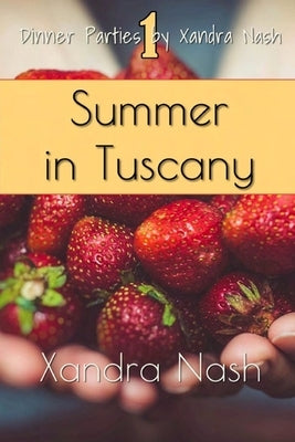 Summer in Tuscany: Authentic Tuscan Menu & Recipes by Nash, Xandra