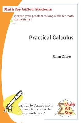 Practical Calculus: Math for Gifted Students by Zhou, Xing