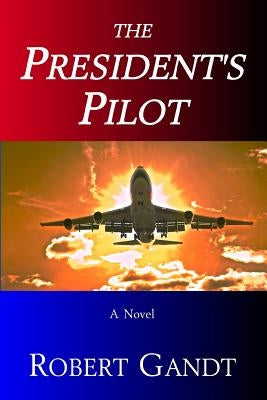 The President's Pilot by Gandt, Robert