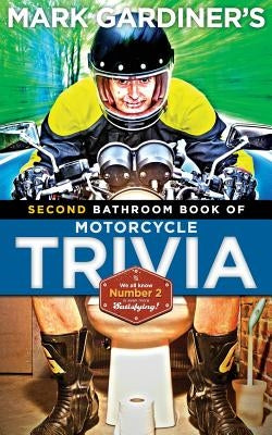 Bathroom Book of Motorcycle Trivia, Volume II by Gardiner, Mark