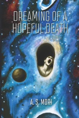 Dreaming of a Hopeful Death by Mori, A. S.