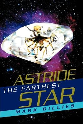 Astride the Farthest Star by Gillies, Mark