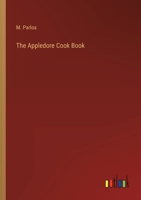 The Appledore Cook Book by Parloa, M.