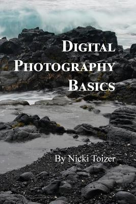 Digital Photography Basics by Toizer, Nicki