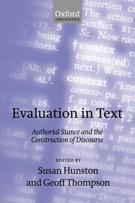 Evaluation in Text' Authorial Stance and the Construction of Discourse ' by Hunston, Susan
