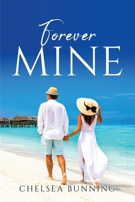 Forever mine by Chelsea Bunning