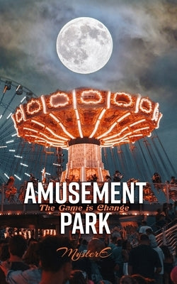 Amusement Park: The Game is Change by Smith, Mystere