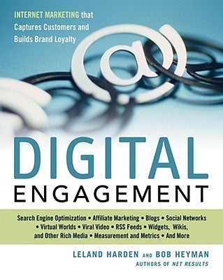 Digital Engagement: Internet Marketing That Captures Customers and Builds Intense Brand Loyalty by Harden, Leland